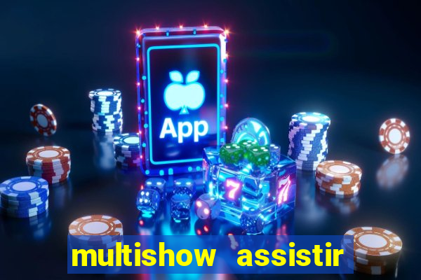 multishow assistir online gratis